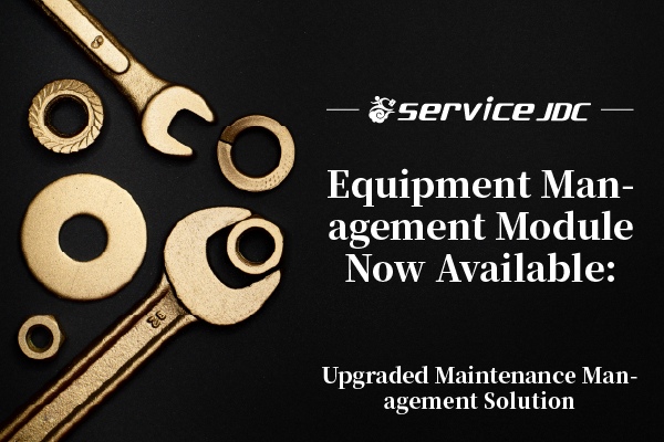 Equipment Management Module Now Available: Upgraded Maintenance Management Solution